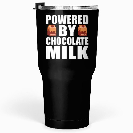 Powered By Chocolate Milk Funny Weight Lifting Wor Tumblers 30 Oz