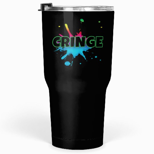 CRINGE Tumblers 30 Oz
