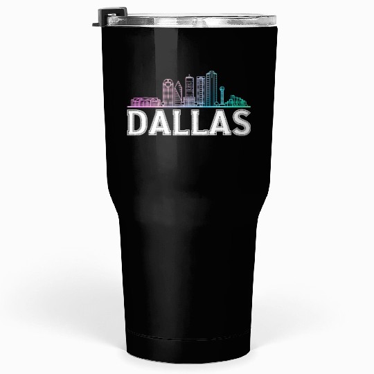 Dallas City Texas Dallas Tumblers 30 Oz