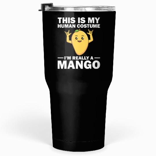 Funny This Is My Human Costume Mango Fruit Lover Tumblers 30 Oz