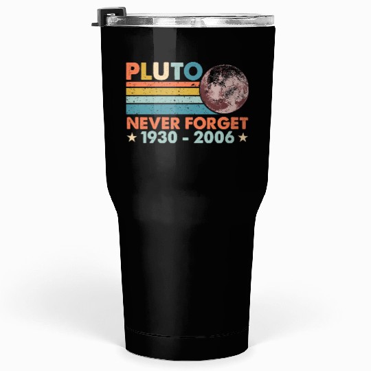 Pluto Never Forget Astronomy Space Science Nerd Tumblers 30 Oz