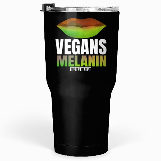 Lovable Melanin Of Vegans Quote Tumblers 30 Oz