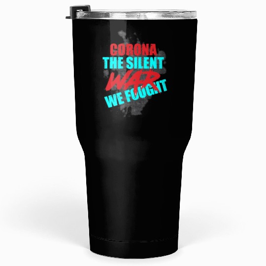 Corona the silent war we fought Tumblers 30 Oz