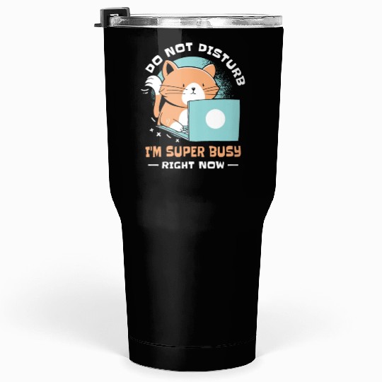 Working Busy Cat Employee Cat Owner Worker Tumblers 30 Oz