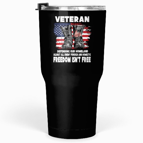 VETERAN PROTECTING AT HOME FREEDOM ISNT FREE Tumblers 30 Oz