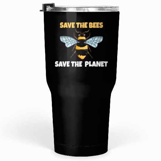Save The Bees and The Planet Bee Lovers Gift T Shi Tumblers 30 Oz
