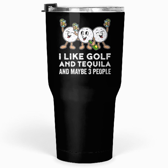 I Like Golf And Tequila Funny Golf Gift Tumblers 30 Oz