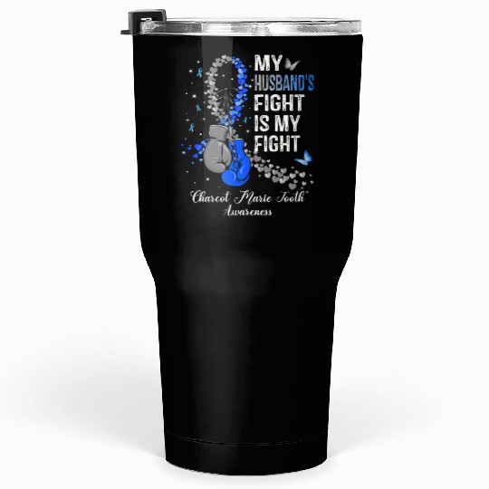 My Husband s Fight Is My Fight Charcot Marie Tooth Tumblers 30 Oz