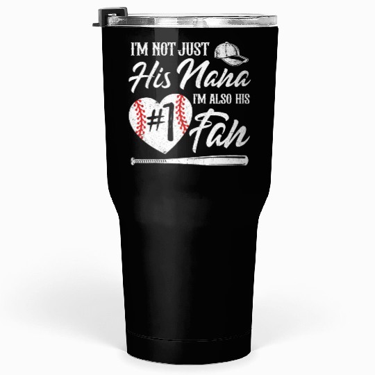 I m Not Just His Nana I m His Number One Fan Baseb Tumblers 30 Oz