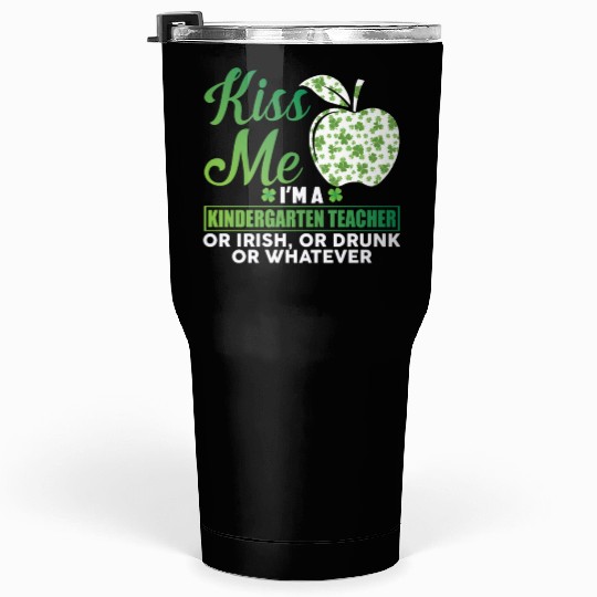 Kiss Me I'm A Kindergarten Teacher Or Irish Tumblers 30 Oz