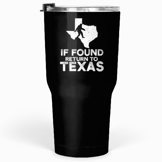 Funny Bigfoot If Found Return To Texas Map Design Tumblers 30 Oz