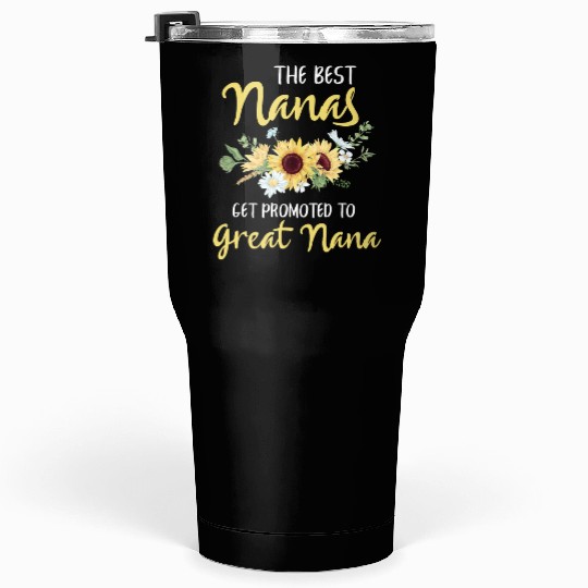 The Best Nanas Get Promoted To Great Nana New Grea Tumblers 30 Oz