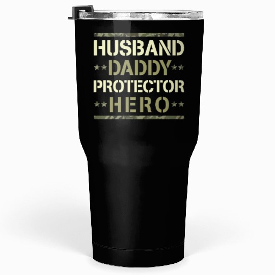 Husband Daddy Protector Hero US Army Veteran Tumblers 30 Oz