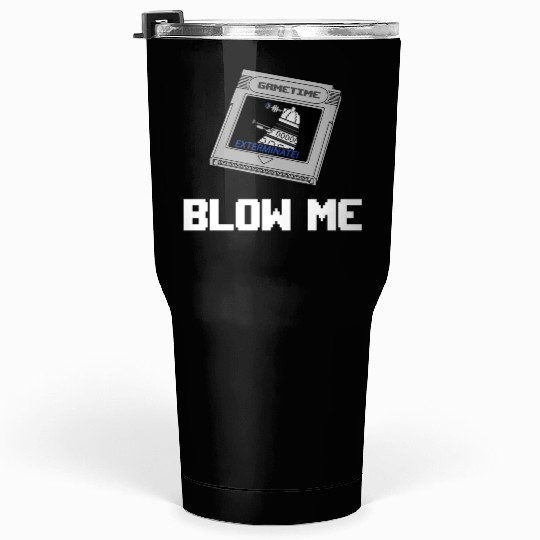 BLOW ME Tumblers 30 Oz