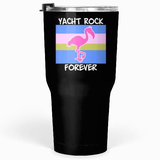 Yacht Rock Forever Tumblers 30 Oz 80s Style flamingo