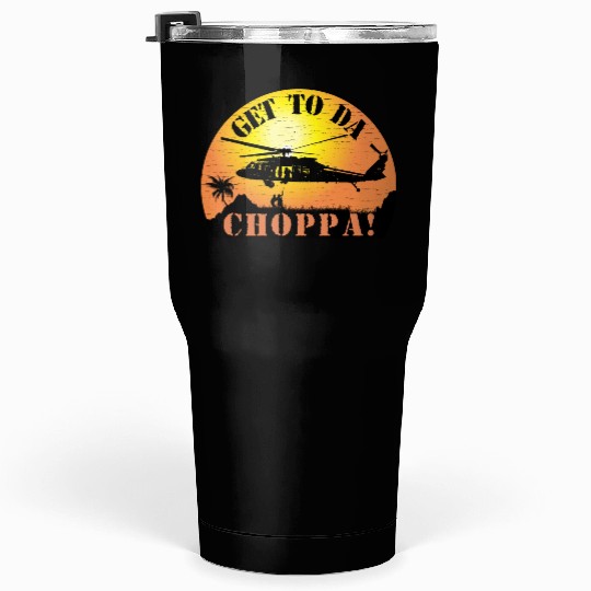 Get To Da Choppa Tumblers 30 Oz