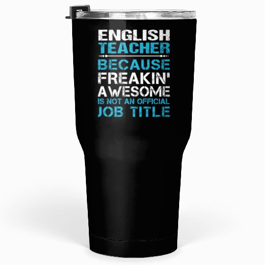 English Teacher Tumblers 30 Oz - Freaking Awesome Gift It