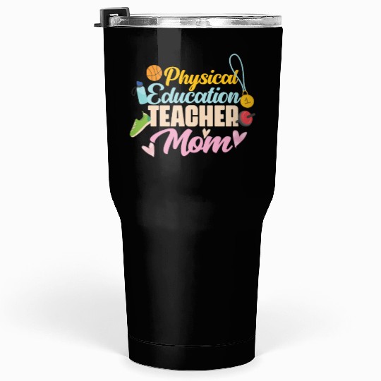 Physical Education Teacher Mom Phys Ed Tumblers 30 Oz