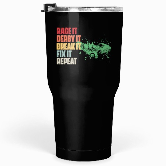 Race It Break It Fix It Repeat Demolition Derby Tumblers 30 Oz