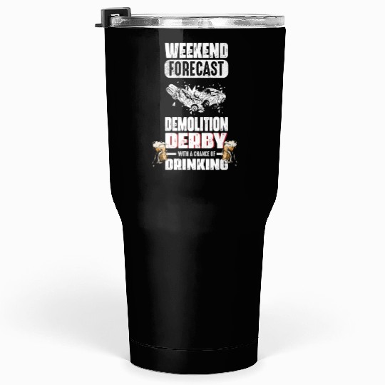 Weekend Forecast Demolition Derby Drinking Demo Tumblers 30 Oz