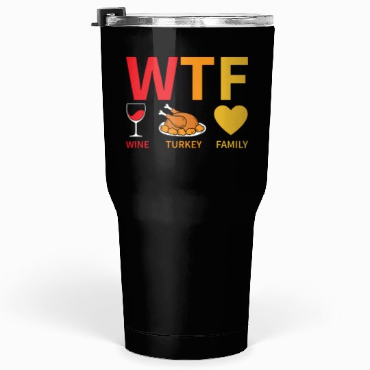 WTF Wine Turkey Family - Thanksgiving Tumblers 30 Oz