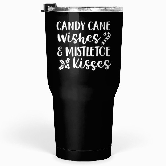 Candy Cane Wishes And Mistletoe Kisses Tumblers 30 Oz