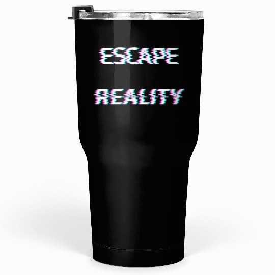 escape reality cyberpunk glitch Tumblers 30 Oz