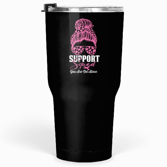 support squad you are not alone Tumblers 30 Oz