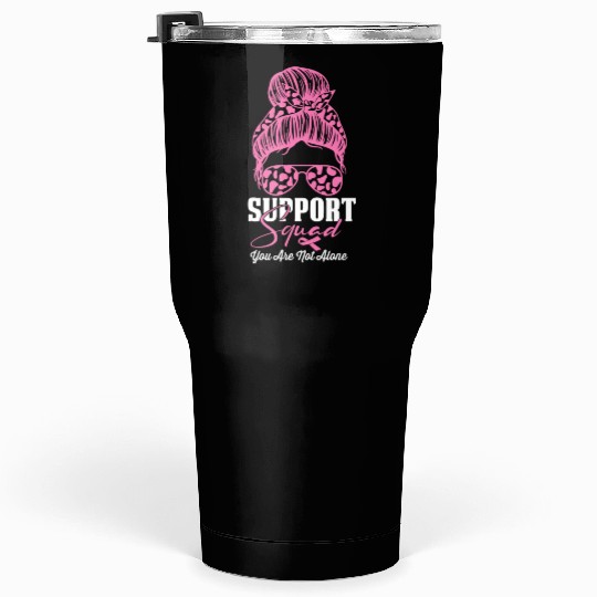 support squad you are not alone Tumblers 30 Oz
