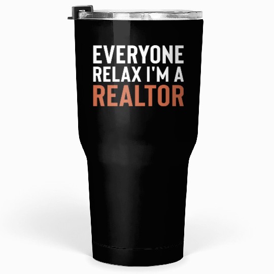 Everyone Relax I'm a Realtor Cool Realtor Tumblers 30 Oz