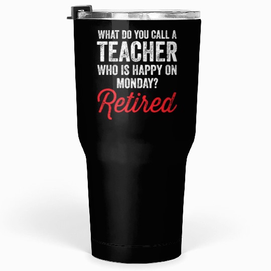 Happy On Monday Retired Teacher Retirement Gift Tumblers 30 Oz