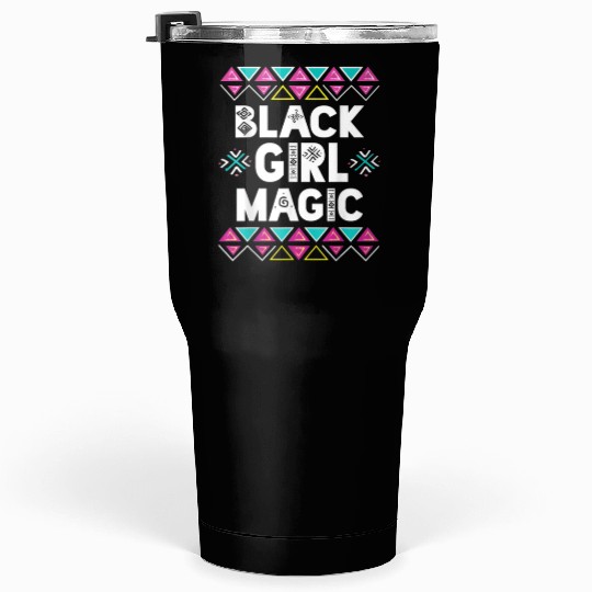 Black Girl Magic Melanin Pride Tumblers 30 Oz