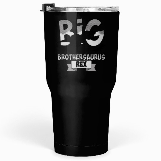 Big Brother Rex Dinosaur . Brothersaur Rex Tyranno Tumblers 30 Oz