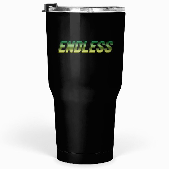 ENDLESS Tumblers 30 Oz