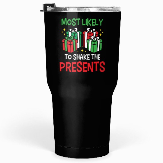 Christmas Most Likely To Shake Presents Funny Xmas Tumblers 30 Oz