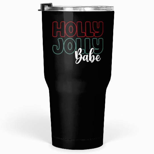 Holly jolly babe Tumblers 30 Oz