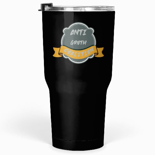 anti growth coalition gift Tumblers 30 Oz