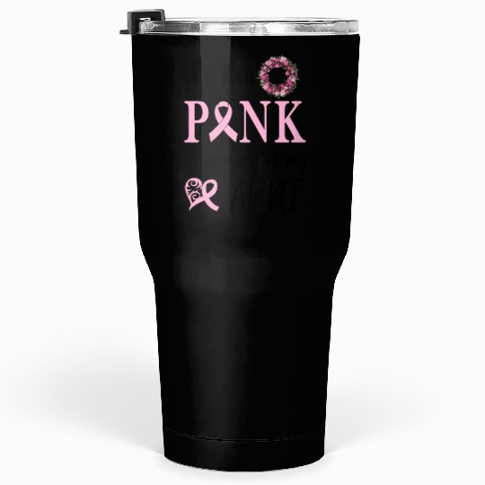I WEAR PINK IN MEMORY OF MY AUNT Tumblers 30 Oz