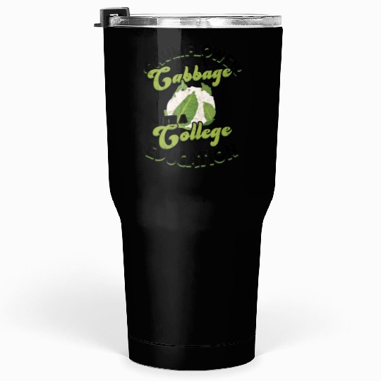 Cauliflower is a cabbage with a college education Tumblers 30 Oz