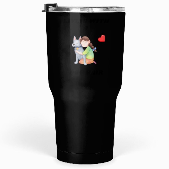 Living With A Dog Hair Tumblers 30 Oz