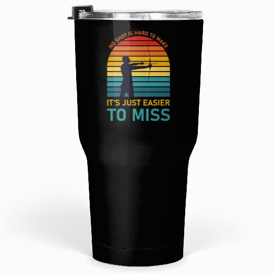 No Shot Is Hard To Make. Archery Sarcastic Tumblers 30 Oz