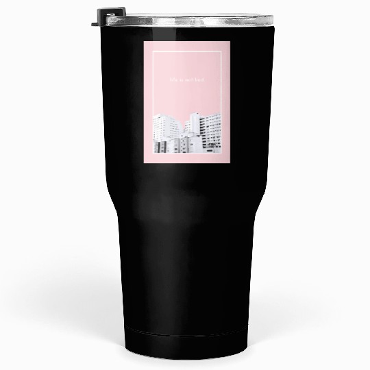 life is not bad - Photography Tumblers 30 Oz