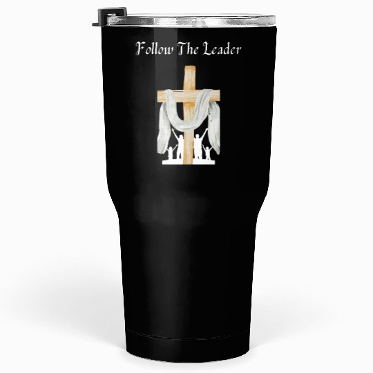 Follow The Leader (Christian/Catholic) Tumblers 30 Oz
