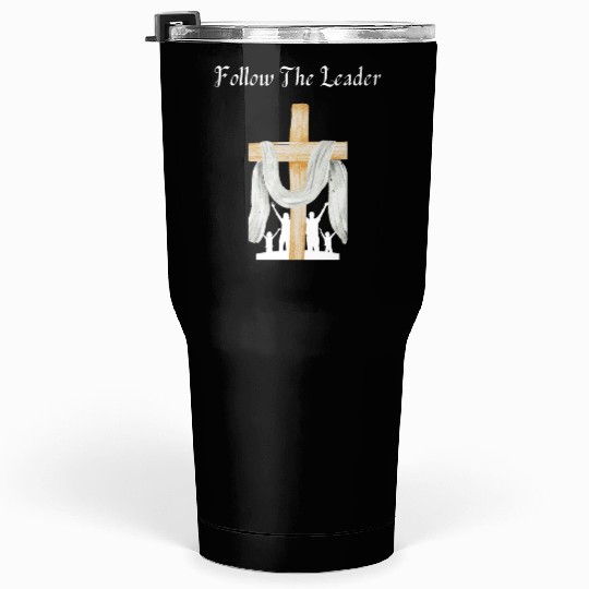 Follow The Leader (Christian/Catholic) Tumblers 30 Oz