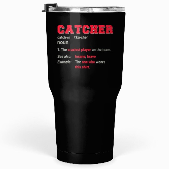 Baseball Catcher Softball Catcher Player Funny Def Tumblers 30 Oz