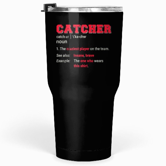 Baseball Catcher Softball Catcher Player Funny Def Tumblers 30 Oz