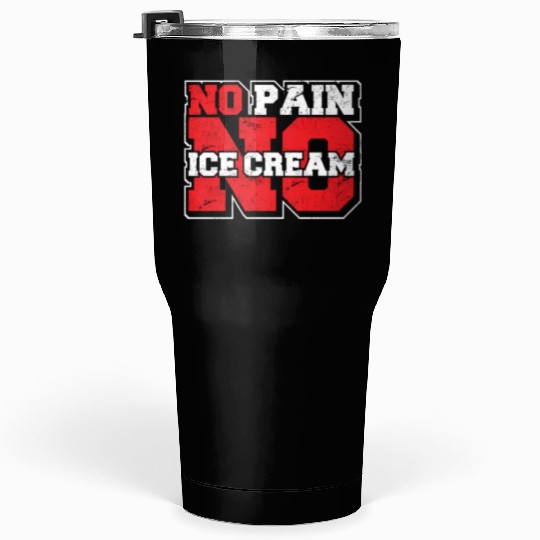 No Pain No Ice Cream Funny Gym Saying Fitness Card Tumblers 30 Oz