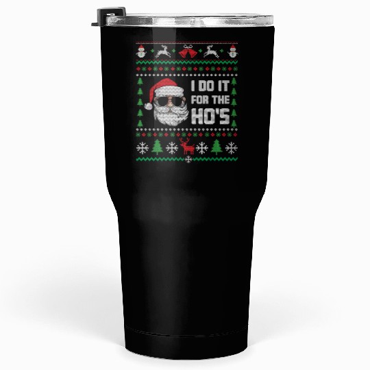 Santa I Do It For The Ho's Tumblers 30 Oz