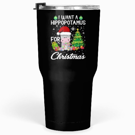 I Want A Hippopotamus For Christmas Hippo Tumblers 30 Oz