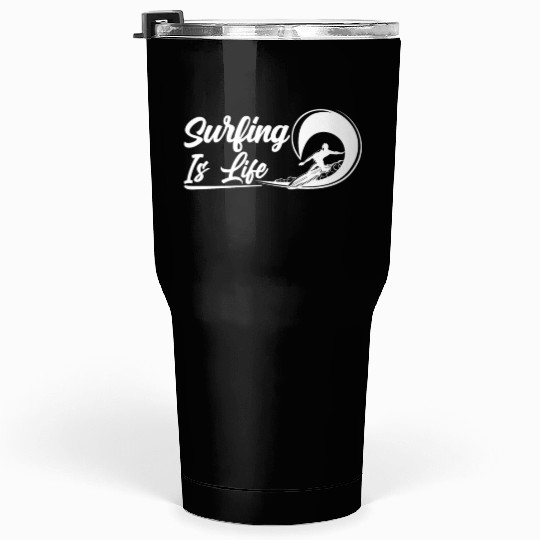 Surfing Is Life Surfboard Sayings Surfer Surf Tumblers 30 Oz